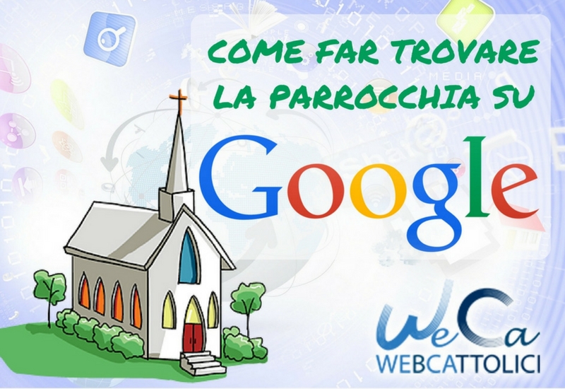 Come posso far trovare la mia parrocchia su Google?