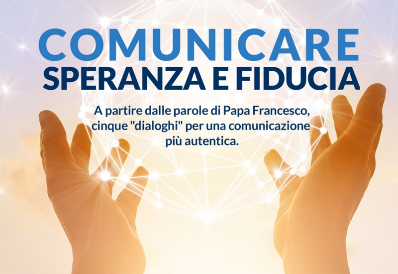 Comunicare speranza e fiducia