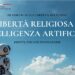 Intelligenza artificiale e libertà religiosa. Forum il 27 novembre 2025 a Palazzo Chigi