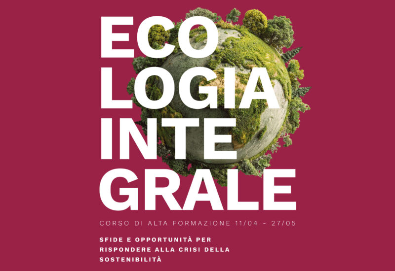 Ecologia integrale, un percorso tra accademia, istituzioni e professioni